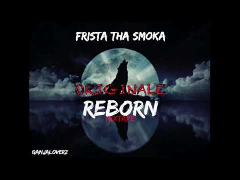 #02 - ORIGINALE - FRISTA THA SMOKA - REBORN MIXTAPE (prod. DannyStyle)