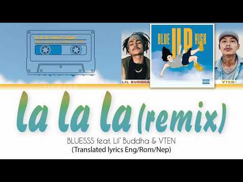 Bluesss ft. Lil' Buddha & VTEN - La La La (Remix) (Clean Version)[English Translation/Rom/NepLyrics)