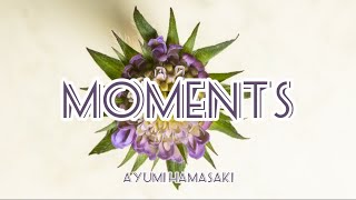 Ayumi Hamasaki - Moments (Romaji/English)