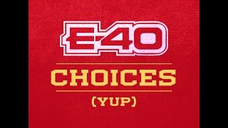 E-40 "Choices" (Yup) Feat. Kid Ink & French Montana [Remix]