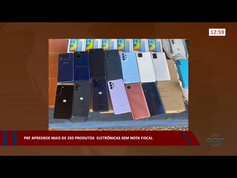 PRF apreende mais de 250 produtos eletrônicas sem nota fiscal 07 03 2023