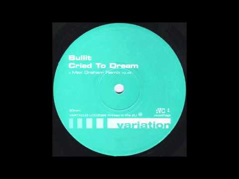 Bullit - Cried To Dream (Max Graham Remix) [2000]