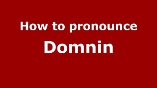 How to pronounce Domnin