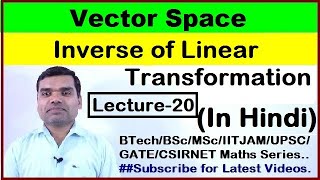 Vector Space - Inverse of Linear Transformation in Hindi (Lecture20)