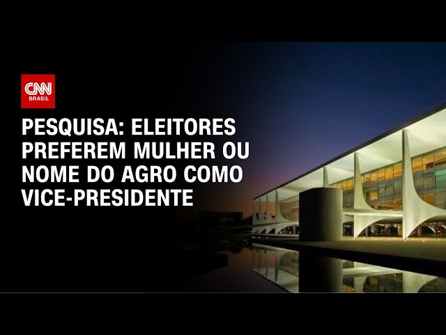 Brasileiros preferem mulher ou nome do agro como vice em 2026, diz pesquisa | BASTIDORES CNN