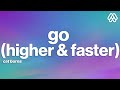 Cat Burns - Go (Higher & Faster) (Lyrics)