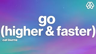 Download lagu Cat Burns - Go (Higher & Faster) (Lyrics) mp3