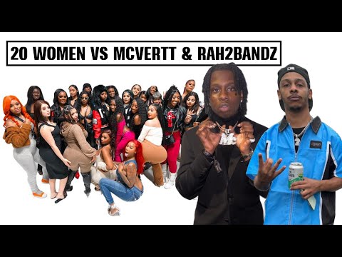 20 WOMEN VS MCVERTT & RAH2BANDZ (GONE WRONG)