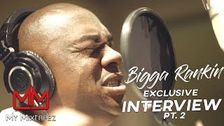 Bigga Rankin - 'People spend 60k on a mixtape, then down the road they make 10k a show' [Part 2]
