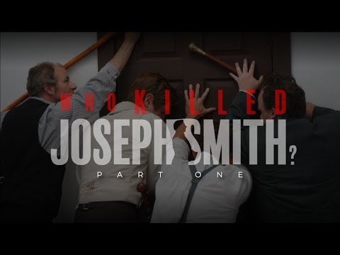 P1: "Who Killed Joseph Smith?" Documentary