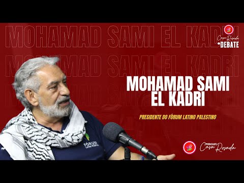 MOHAMAD SAMI EL KADRI (PRESIDENTE DO FÓRUM LATINO PALESTINO) - PODCAST CASA ROSADA