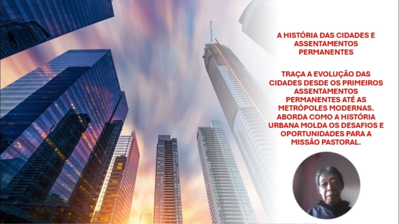 1A-Pastoral Urbana: A História e o Desenvolvimento das Cidades - Pr. Leonardo M
