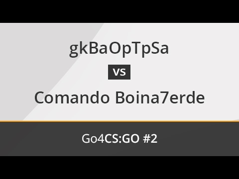 ​ gkBaOpTpSa vs. Comando Boina7erde - Semifinal - OMEN by HP Go4CS:GO Spain #2