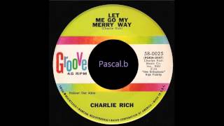 Charlie Rich - Let me go my merry way