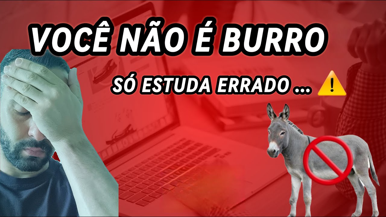 Você ESTUDA ERRADO, por isso NÃO PASSA