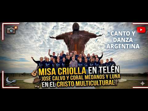 Canto y Danza Argentina 🇦🇷/ Misa Criolla en Telén La pampa  / Coral Médanos y Luna con José Calvo
