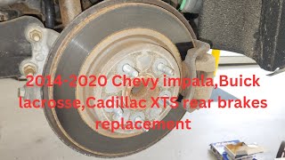 2014-2020 Chevy impala,buick lacrosse,Cadillac xts rear brake replacement