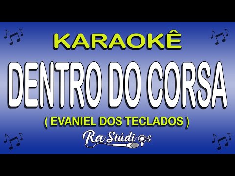 Karaokê Dentro Do Corsa - Evaniel dos Teclados (Com Letra)