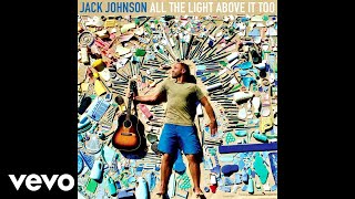 Jack Johnson - Sunsets For Somebody Else (Audio)