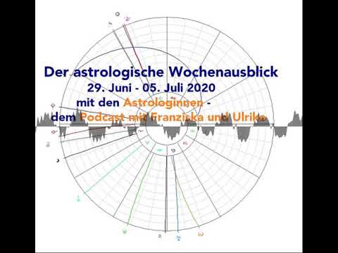 Astrologischer Wochenausblick 29. Juni - 05. Juli 2020