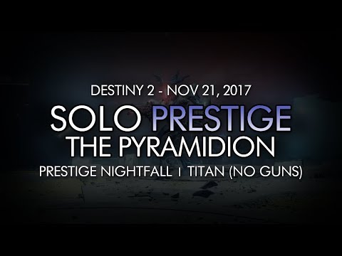 Destiny 2 - Solo Prestige Nightfall: The Pyramidion (Titan - Week 12, No Guns)
