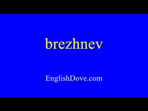 How to pronounce brezhnev in American English