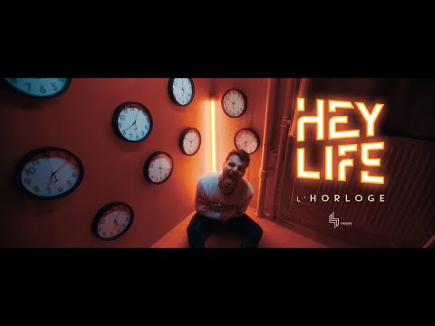 HEY LIFE - L'Horloge (Official Video)