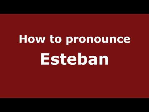 How to Pronounce Esteban - PronounceNames.com