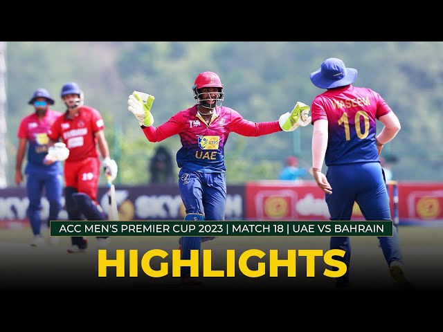 Match Highlights | Match 18 | UAE vs BAHRAIN | ACC Men’s Premier Cup 2023 Match Highlights | Match 18 | UAE vs BAHRAIN | ACC Men’s Premier Cup 2023