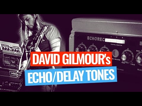 David Gilmour's delay and echo tones and how to set up your delay pedals!