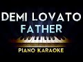 Demi Lovato - Father | Lower Key Piano Karaoke Instrumental Lyrics Cover Sing Along