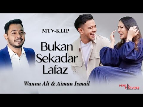 WANNA ALI & AIMAN ISMAIL - BUKAN SEKADAR LAFAZ (OFFICAL MTV KLIP)