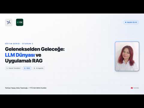 YTÜ VBK Gün 2 - "Gelenekselden Geleceğe: LLM Dünyası ve Uygulamalı RAG" & Rumeysa Bakar