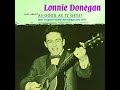Lonnie Donegan   -  Lonesome Traveller