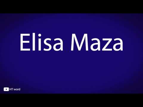 How to pronounce Elisa Maza