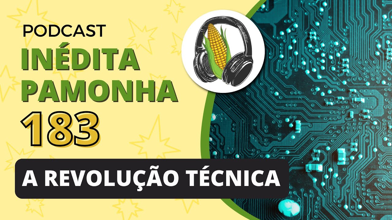 A revolução técnica - INÉDITA PAMONHA 183