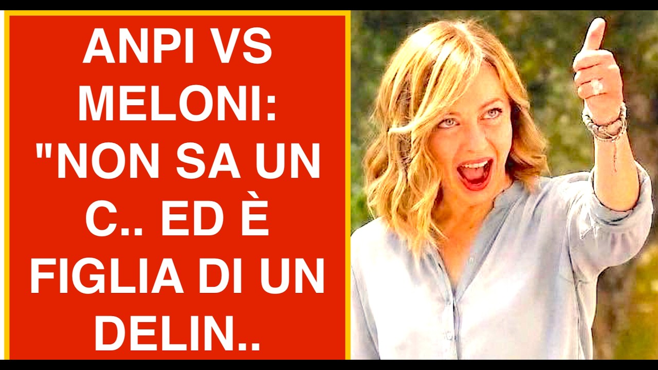 ANPI VS MELONI: "NON SA UN C.. ED È FIGLIA DI UN DELIN..