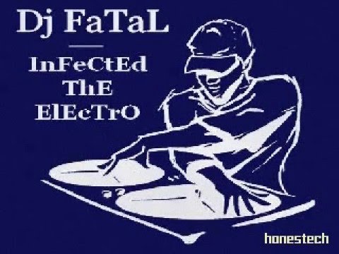 Dj FaTaL - InFeCtEd ThE ElEcTrO