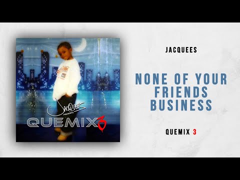Video thumbnail for None of Your Friends Business (QueMix)