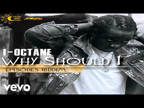 I-Octane - Why Should I (Official Audio)