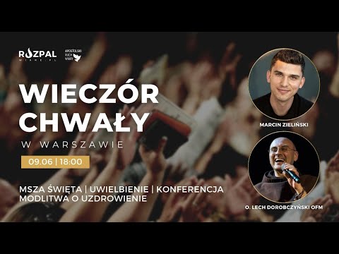 Msza Święta z modlitwą o uzdrowienie - Marcin Zieliński & o. Lech Dorobczyński (OFM)