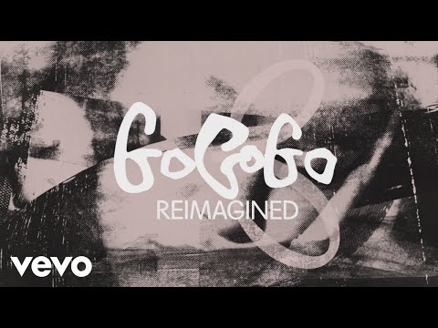Video thumbnail for GO GO GO (Reimagined)