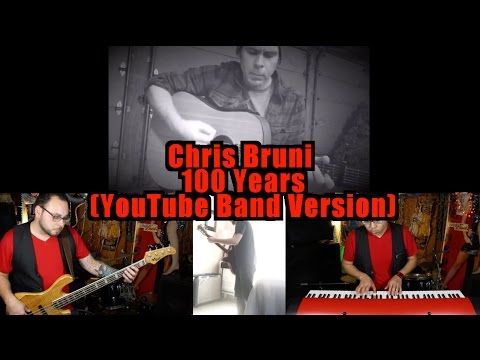 Chris Bruni - 100 Years (YouTube Band Version w/ RKVC & Tim Sonnefeld)