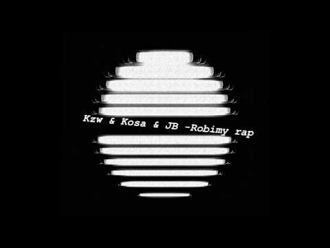 Kzw & Kosa & JB - Robimy rap