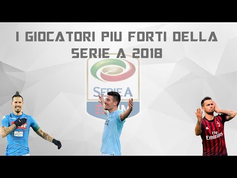 I 10 Giocatori piu forti della serie a 2018