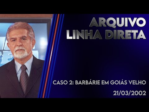 Linha Direta 21/03/2002 - Caso 2: Barbárie em Goiás Velho