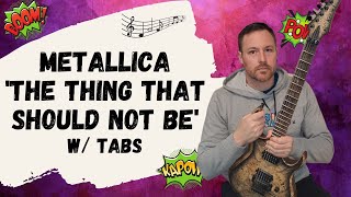 Metallica The Thing That Should Not Be Guitar Lesson + Tutorial