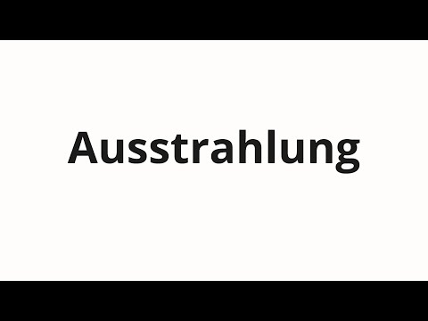 How to pronounce Ausstrahlung