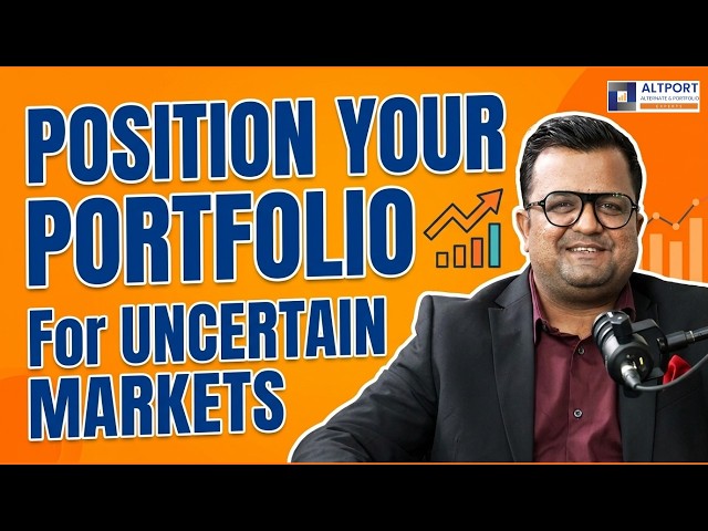 How To Position Your Portfolio For Uncertain Markets ?