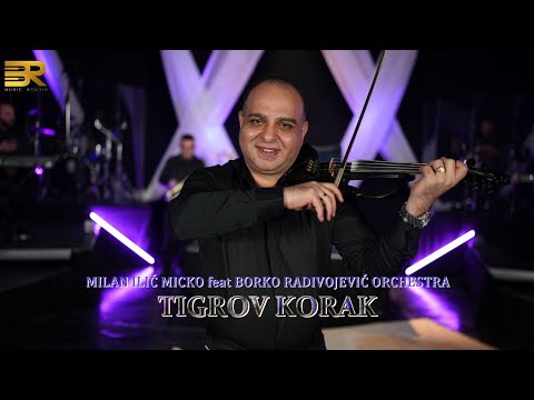 MILAN ILIĆ MICKO feat BORKO RADIVOJEVIĆ ORCHESTRA - TIGROV KORAK